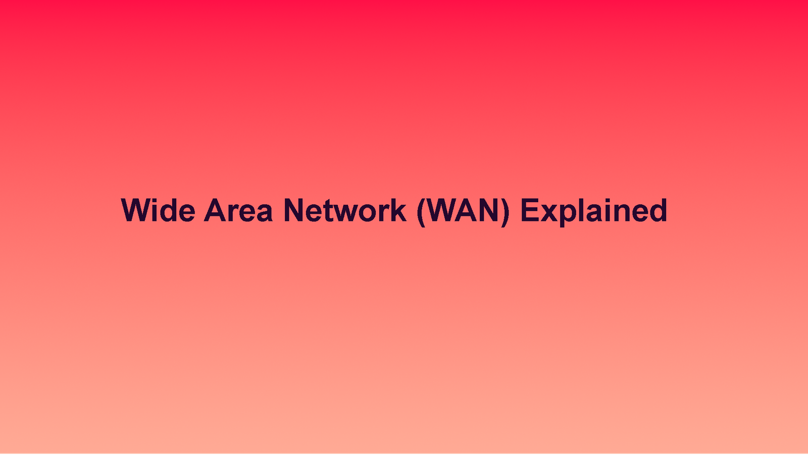 Wide Area Network (WAN) Explained